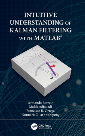 Intuitive Understanding of Kalman Filtering with MATLAB®