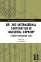 Book cover of: BRI and International Cooperation in Industrial Capacity. By: Xu Shaoshi