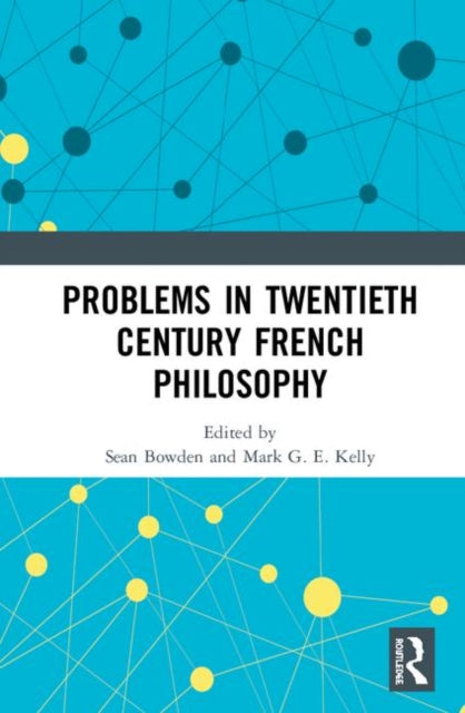 Book cover of: Problems in Twentieth Century French Philosophy. By: Sean Bowden