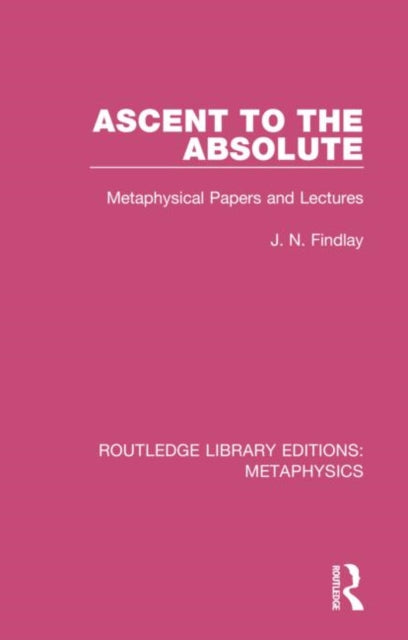 Book cover of: Ascent to the Absolute. By: J. N. Findlay