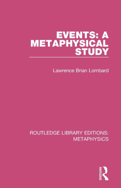 Book cover of: Events: A Metaphysical Study. By: Lawrence Brian Lombard