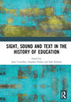 Book cover of: Sight, Sound and Text in the History of Education. By: Jody Crutchley