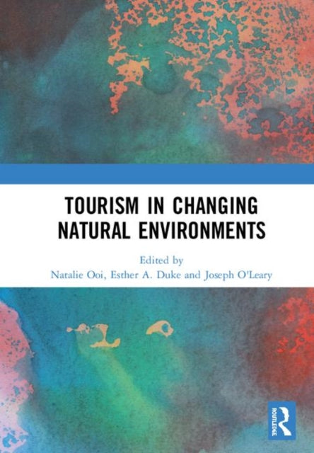 Book cover of: Tourism in Changing Natural Environments. By: Natalie Ooi