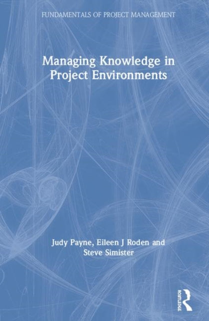 Book cover of: Managing Knowledge in Project Environments. By: Judy Payne