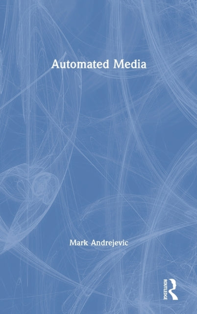 Book cover of: Automated Media. By: Mark Andrejevic