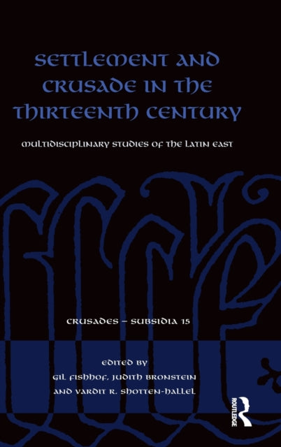 Book cover of: Settlement and Crusade in the Thirteenth Century. By: Judith Bronstein