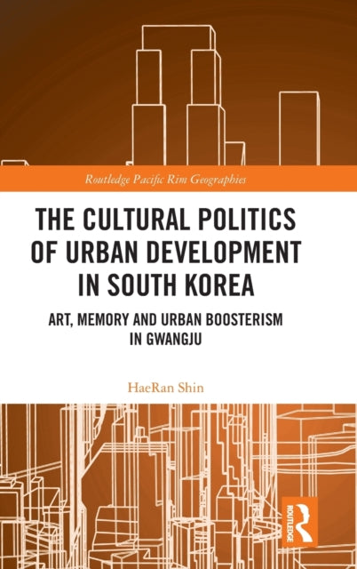 Book cover of: Cultural Politics of Urban Development in South Korea. By: HaeRan Shin