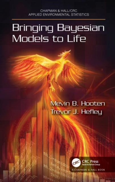 Book cover of: Bringing Bayesian Models to Life. By: Mevin B. Hooten