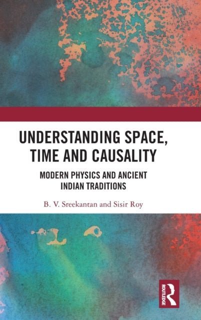 Book cover of: Understanding Space, Time and Causality. By: B. V. Sreekantan