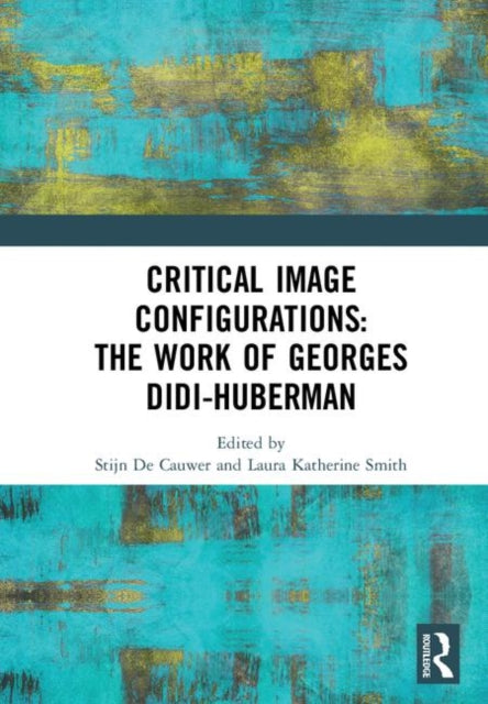 Book cover of: Critical Image Configurations: The Work of Georges Didi-Huberman. By: Stijn De Cauwer
