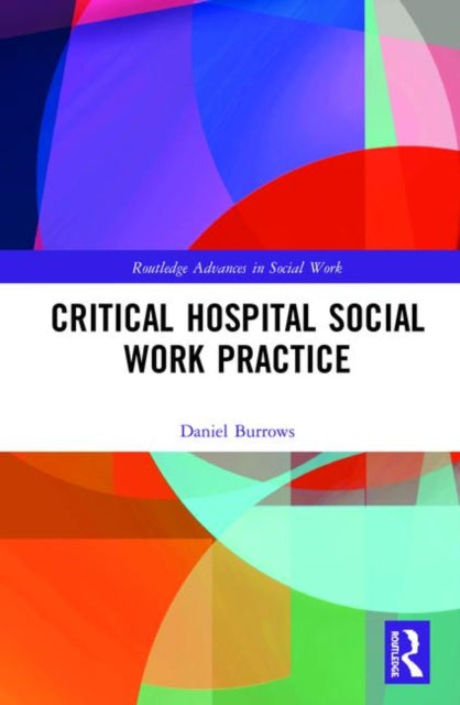 Book cover of: Critical Hospital Social Work Practice. By: Daniel Burrows