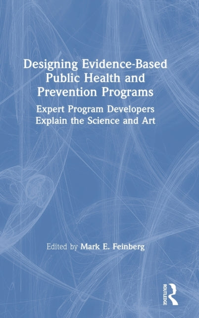 Book cover of: Designing Evidence-Based Public Health and Prevention Programs. By: Mark E. Feinberg