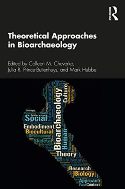 Book cover of: Theoretical Approaches in Bioarchaeology. By: Mark Hubbe
