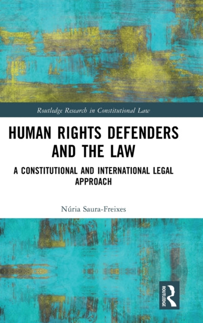 Book cover of: Human Rights Defenders and the Law. By: Núria Saura-Freixes