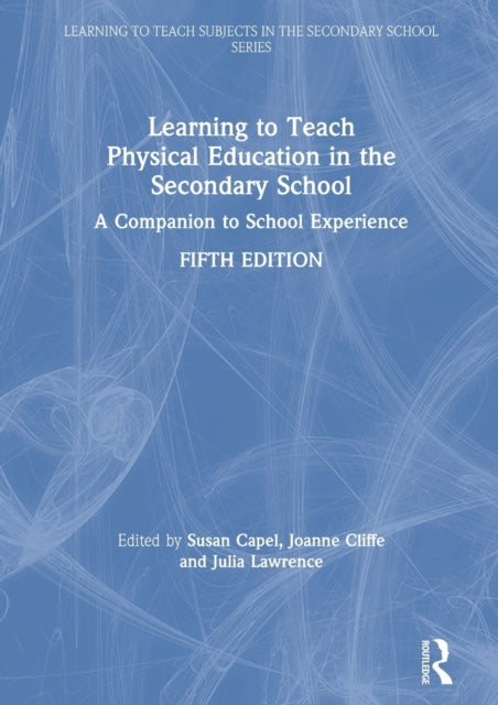 Book cover of: Learning to Teach Physical Education in the Secondary School. By: Susan Capel