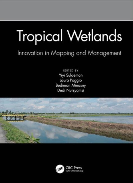Book cover of: Tropical Wetlands - Innovation in Mapping and Management. By: Yiyi Sulaeman