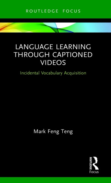Book cover of: Language Learning Through Captioned Videos. By: Mark Feng Teng