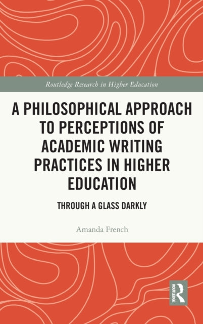 Book cover of: Philosophical Approach to Perceptions of Academic Writing Practices in Higher Education. By: Amanda French