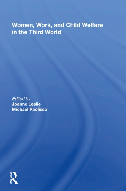 Book cover of: Women's Work And Child Welfare In The Third World. By: Joanne Leslie