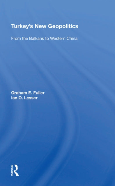 Book cover of: Turkey's New Geopolitics. By: Graham E. Fuller