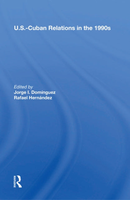 Book cover of: U.s.-cuban Relations In The 1990s. By: Jorge I. Domínguez