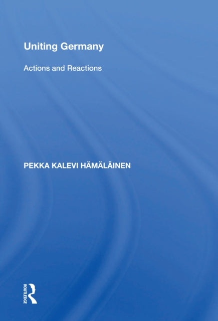 Book cover of: Uniting Germany. By: Pekka Kalevi Hamalainen