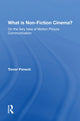 Book cover of: What Is Non-fiction Cinema?. By: Trevor Ponech