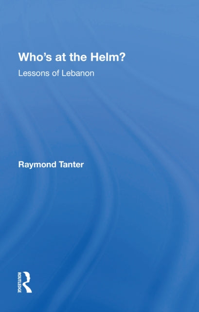 Book cover of: Who's At The Helm?. By: Raymond Tanter