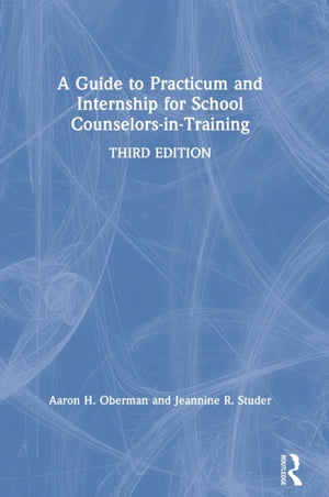 Guide to Practicum and Internship for School Counselors-in-Training
