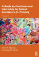 Book cover of: Guide to Practicum and Internship for School Counselors-in-Training. By: Aaron H. Oberman