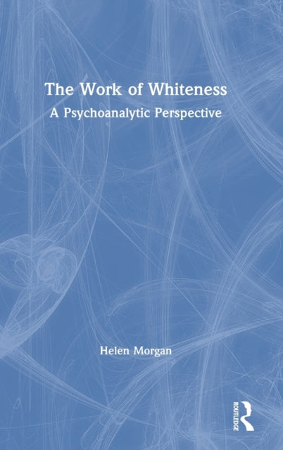 Book cover of: Work of Whiteness. By: Helen Morgan