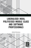 Liberalised India, Politicised Middle Class and Software Professionals