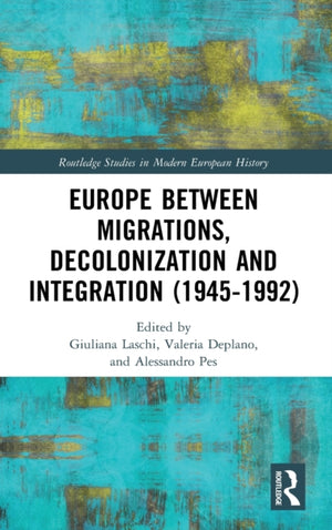 Europe between Migrations, Decolonization and Integration (1945-1992)