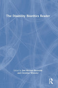 The Disability Bioethics Reader
