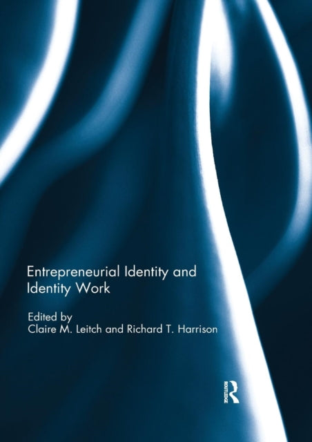 Book cover of: Entrepreneurial Identity and Identity Work. By: Claire M. Leitch