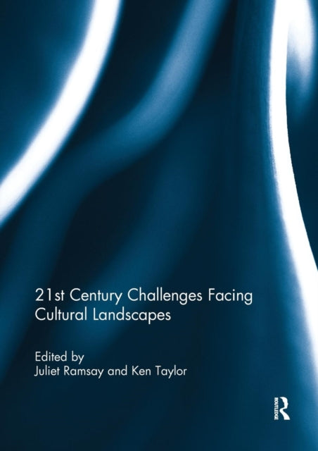 Book cover of: 21st Century Challenges Facing Cultural Landscapes. By: Juliet Ramsay