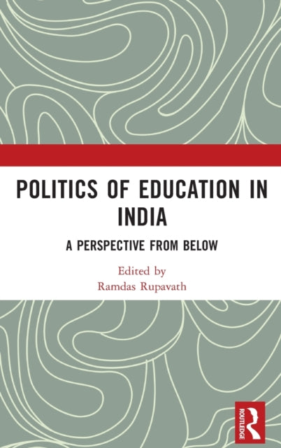 Book cover of: Politics of Education in India. By: Ramdas Rupavath