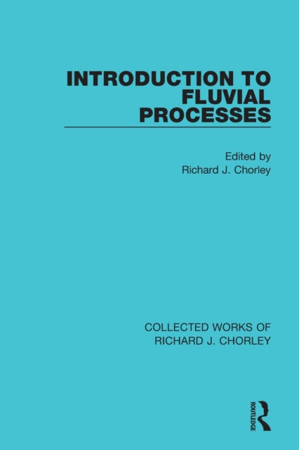 Book cover of: Introduction to Fluvial Processes. By: Richard J. Chorley