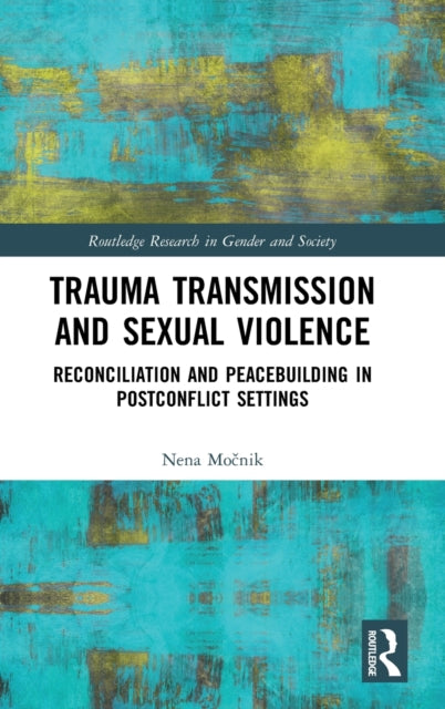 Book cover of: Trauma Transmission and Sexual Violence. By: Nena Močnik