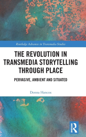 Revolution in Transmedia Storytelling through Place