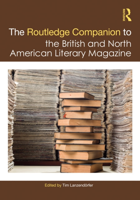 Book cover of: Routledge Companion to the British and North American Literary Magazine. By: Tim Lanzendörfer