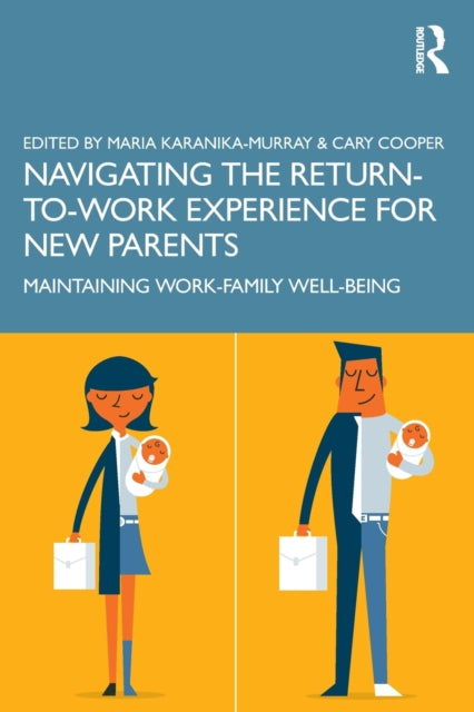 Book cover of: Navigating the Return-to-Work Experience for New Parents. By: Maria Karanika-Murray