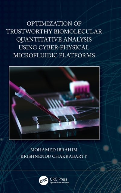 Book cover of: Optimization of Trustworthy Biomolecular Quantitative Analysis Using Cyber-Physical Microfluidic Platforms. By: Mohamed Ibrahim