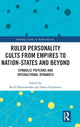 Book cover of: Ruler Personality Cults from Empires to Nation-States and Beyond. By: Kirill Postoutenko