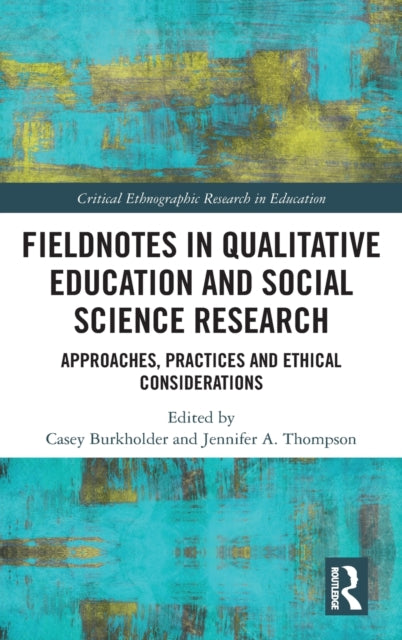 Book cover of: Fieldnotes in Qualitative Education and Social Science Research. By: Casey Burkholder