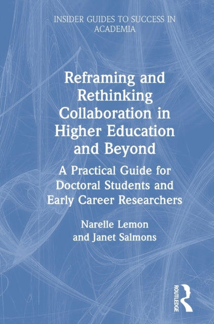 Book cover of: Reframing and Rethinking Collaboration in Higher Education and Beyond. By: Narelle Lemon