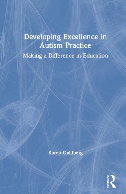 Book cover of: Developing Excellence in Autism Practice. By: Karen Guldberg
