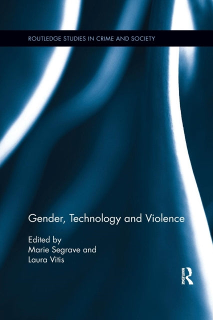 Book cover of: Gender, Technology and Violence. By: Marie Segrave