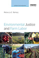 Book cover of: Environmental Justice and Farm Labor. By: Rebecca E. Berkey