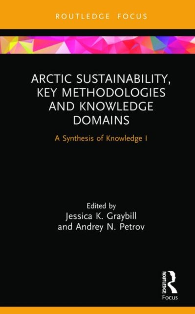 Book cover of: Arctic Sustainability, Key Methodologies and Knowledge Domains. By: Jessica K. Graybill